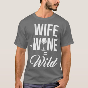 Vrouw Wijn Wild Grappig Ontwerp Vrouw Moederdag T-shirt