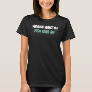 Vrouw wil me Vissen Angst voor mij Vissers T-shirt