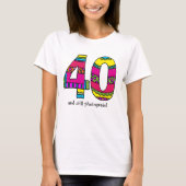 Vrouwelijk T-shirt "40" en nog steeds fotogeen (Voorkant)
