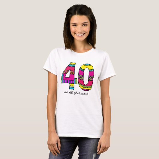 Vrouwelijk T-shirt "40" en nog steeds fotogeen (Voorkant volledig)