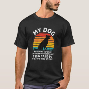 Vrouwelijke Dog Holder Funny Quote: Mijn hond Wink T-shirt
