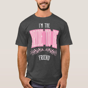 Vrouwelijke grappige vriendin Bruid Wordt Overeenk T-shirt