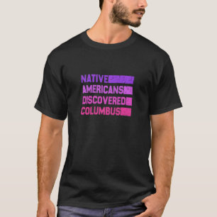 Vrouwelijke inheemse Amerikanen ontdekten Columbus T-shirt