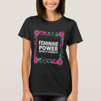 Vrouwelijke macht oneindige kracht t-shirt