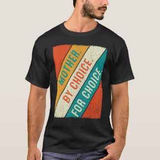 Vrouwelijke moeder op keuze voor keuze ProTSH T-shirt