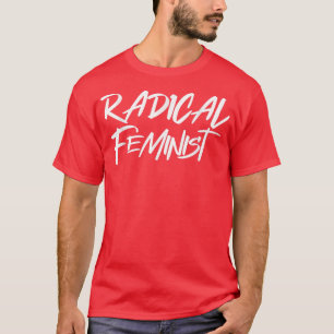 Vrouwelijke Radicale feministische empowerment Wor T-shirt