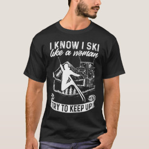 Vrouwelijke skiër Ik weet dat ik ski als een vrouw T-shirt