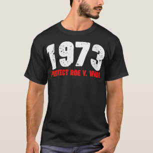 Vrouwen 1973 beschermen Roe feminist Pro Choice Ab T-shirt