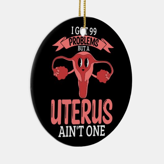 Vrouwen 99 problemen, maar een baarmoeder ain_t éé keramisch ornament (Rechts)