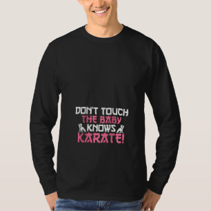 Vrouwen aanraken de Baby niet met Karate I Grappig T-shirt