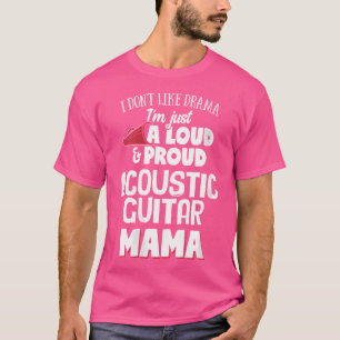 Vrouwen Akoestische Gitaar Mama - Luid en Trots Ma T-shirt