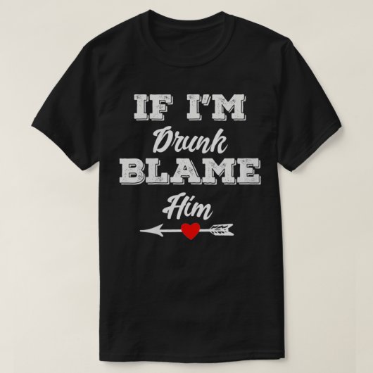 Vrouwen als ik Drink ben... de schuld van zijn gra T-shirt (Design voorkant)