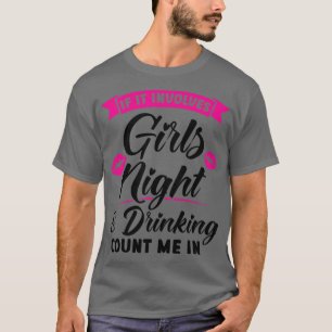Vrouwen als ze meiden 's nachts en drink partij be t-shirt
