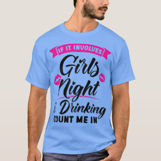 Vrouwen als ze meiden 's nachts en drink partij be t-shirt