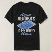 Vrouwen Aqua Aerobics is mijn gelukkige uur T-shirt (Design voorkant)