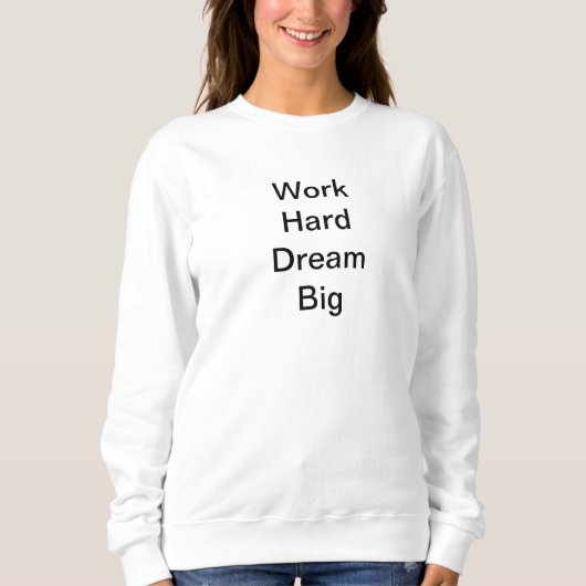 Vrouwen Basic Sweatshirt - "Work Hard Dream Big" 2 (Voorkant)