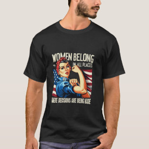 Vrouwen behoren tot alle plaatsen waar beslissinge t-shirt