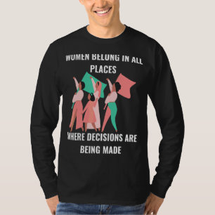 Vrouwen behoren tot de gebieden waar beslissingen t-shirt