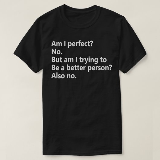 Vrouwen ben ik perfect Nee T-shirt (Design voorkant)