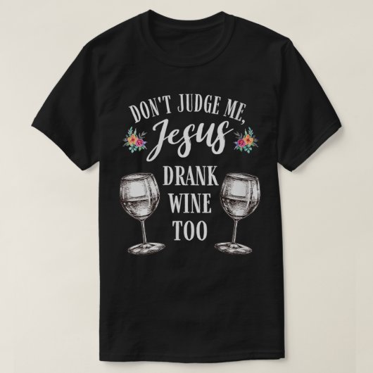 Vrouwen beoordelen me niet dat Jezus Drink te grap T-shirt (Design voorkant)