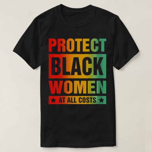 Vrouwen beschermen zwarte vrouwen tegen alle koste t-shirt (Design voorkant)
