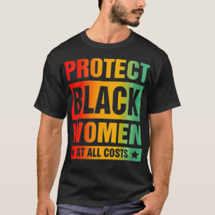 Vrouwen beschermen zwarte vrouwen tegen alle koste t-shirt