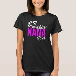 Vrouwen Best Freakin' Nana Ever T-shirt