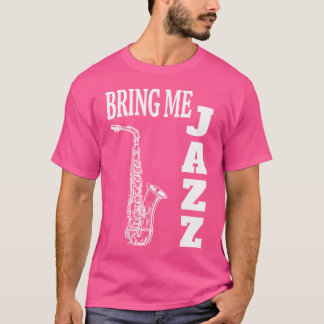 Vrouwen brengen me Jazz Funny Sax Solo Jazz Music  T-shirt