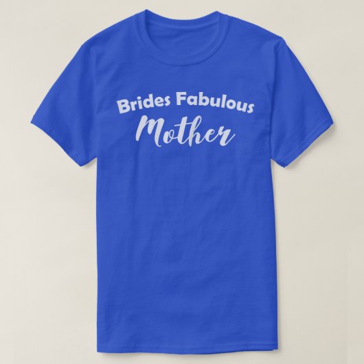 Vrouwen Brides Fabulous Moeder T-Shirt (Design voorkant)