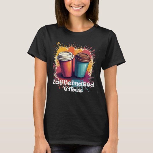 Vrouwen Cafeïnehoudende Vibes Koffie T-shirt (Voorkant)