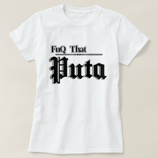 vrouwen citeert Fuq die Puta T-shirt (Design voorkant)