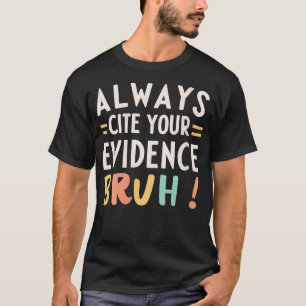 Vrouwen citeren altijd je bewijs bruh grappige ret t-shirt
