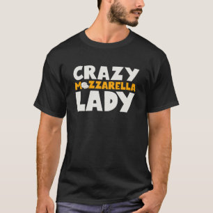Vrouwen Crazy Mozzarella Lady Funny Cheese Lover T-shirt