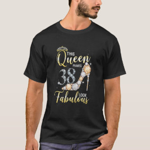 Vrouwen deze koningin maakt 38 jaar 38 jaar verblu t-shirt