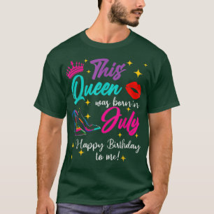 Vrouwen Deze koningin werd in juli geboren met de  T-shirt