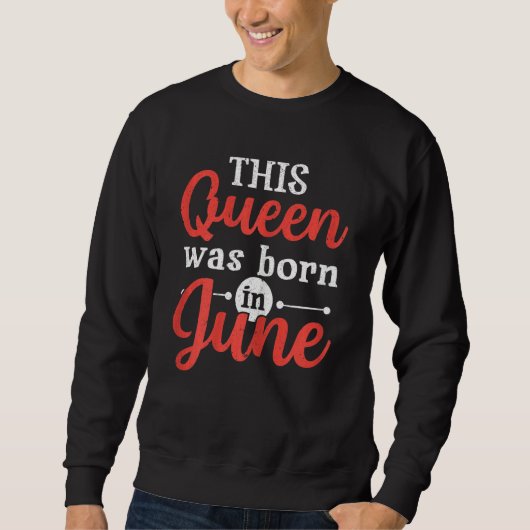 Vrouwen Deze koningin werd in juni geboren Trui (Voorkant)