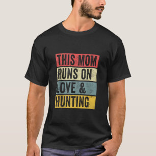 Vrouwen Deze Mam Runt Op Liefde En Jacht Jager Nat T-shirt