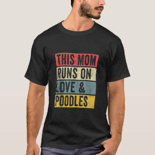 Vrouwen Deze Mam Runt Op Liefde En Poedels Hondenl T-shirt