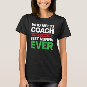 Vrouwen die coach nodig hebben als je Nonna Grandm T-shirt
