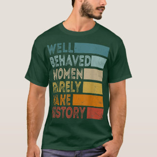 Vrouwen die goed gehandeld hebben maken zelden ges t-shirt