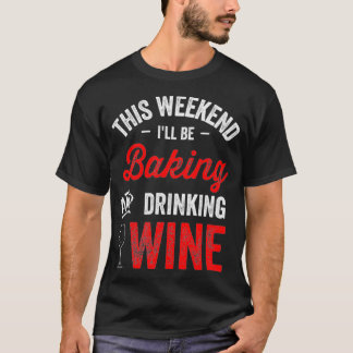 Vrouwen die grappig bakken en Drink uitkomen deze  T-shirt