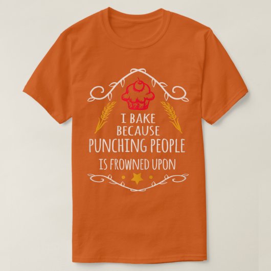 Vrouwen die ik bakken omdat het straffen van mense t-shirt (Design voorkant)