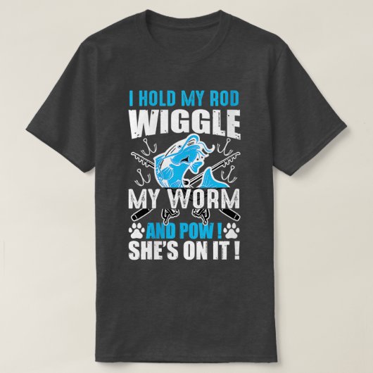 Vrouwen die ik heb, zwaaien mijn worm en pow. t-shirt (Design voorkant)