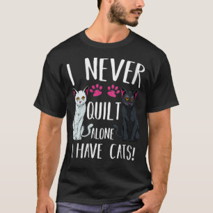 Vrouwen die ik nooit alleen heb, heb ik katten die t-shirt