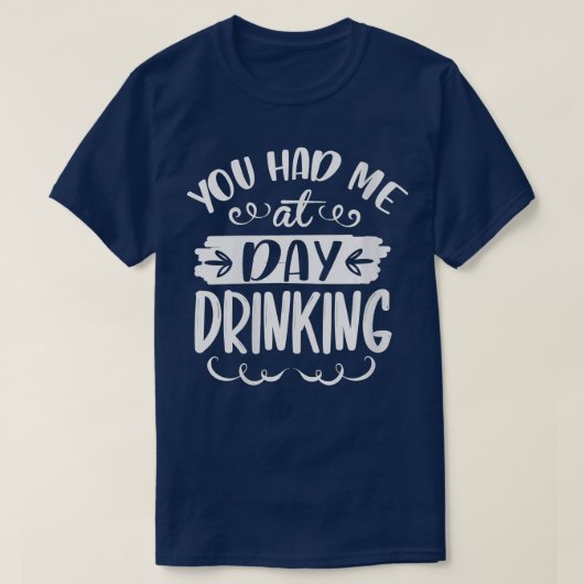 Vrouwen die ik op de dag had Drink grappige Drink  T-shirt (Design voorkant)