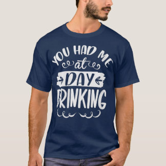 Vrouwen die ik op de dag had Drink grappige Drink  T-shirt