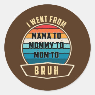 Vrouwen die ik van mama naar mama ging, naar mama. ronde sticker