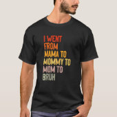 Vrouwen die ik van mama naar mama ging, naar mama. t-shirt (Voorkant)