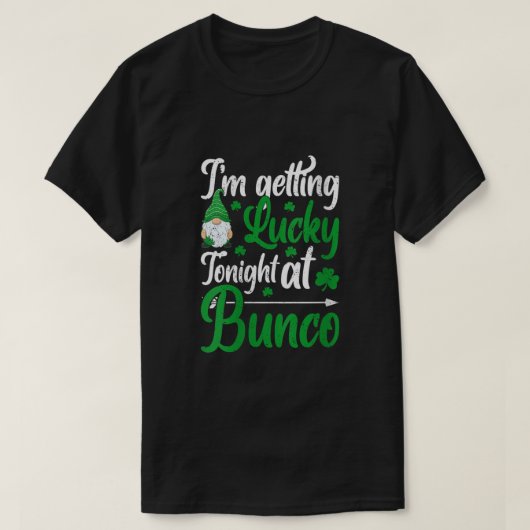 Vrouwen die ik vanavond geluk krijg in de Bunco Gn T-shirt (Design voorkant)