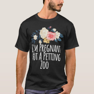 Vrouwen die ik zwanger ben, geen Petting Zoo, grap T-shirt